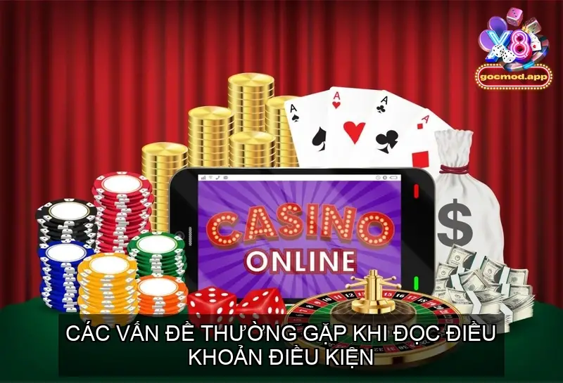 Điều khoản điều kiện X8: Hướng dẫn và Quy định cần biết 4 Các Vấn Đề Thường Gặp Khi Đọc Điều Khoản Điều Kiện
